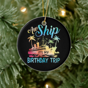 Aw Ship It's My Birthday Trip Ceramic Ornament
