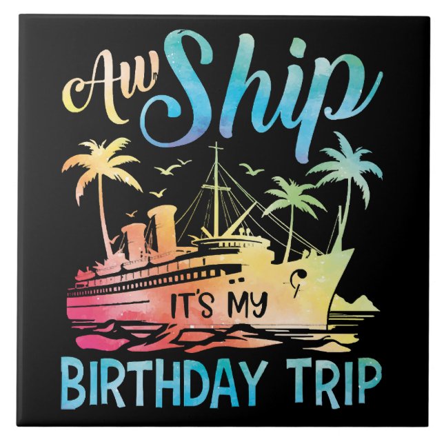 Aw Ship It's My Birthday Trip Ceramic Tile (Front)