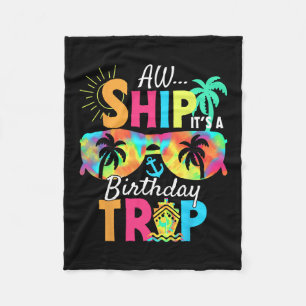 Aw Ship It's My Birthday Trip Cruise Ship Vacation Fleece Blanket