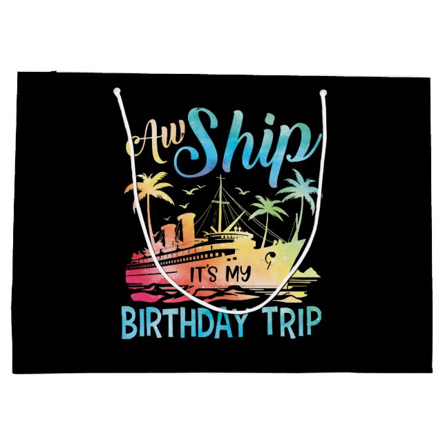 Aw Ship It's My Birthday Trip Large Gift Bag (Back)