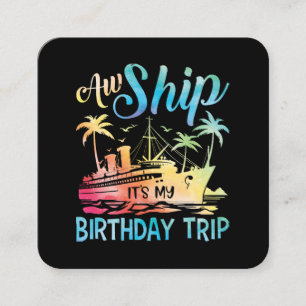 Aw Ship It's My Birthday Trip Square Business Card