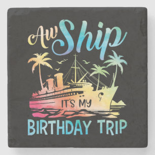 Aw Ship It's My Birthday Trip Stone Coaster