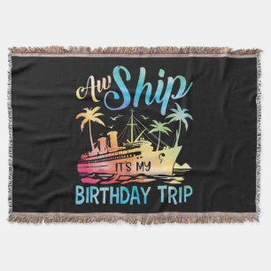 Aw Ship It's My Birthday Trip Throw Blanket
