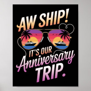 Aw Ship Its Our Anniversary Trip Cruise Couples We Poster