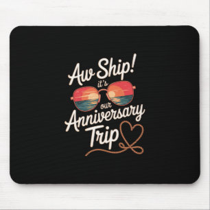 Aw Ship Its Our Anniversary Trip Cruise Wedding Co Mouse Pad