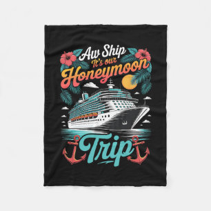 Aw Ship It's Our Honeymoon Trip Matching Couples 1 Fleece Blanket