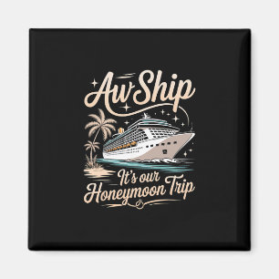 Aw Ship It's Our Honeymoon Trip Matching Couples Magnet