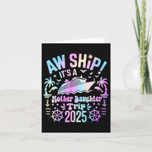 Aw Ship It's Our Mother Daughter Trip 2025 Matchin Card
