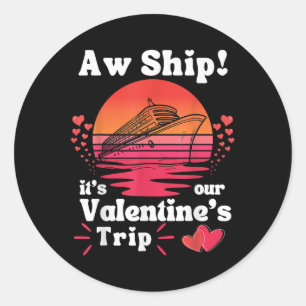 Aw Ship Its Our Valentine Trip Couples Matching Cr Classic Round Sticker