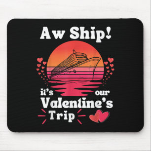 Aw Ship Its Our Valentine Trip Couples Matching Cr Mouse Pad