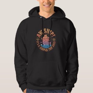 Aw Ship Itu2019s A Couples Trip 2025 Funny Matchin Hoodie