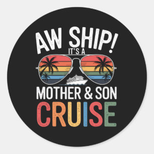 Aw Ship! Mother And Son Cruise Vacation Mother's D Classic Round Sticker