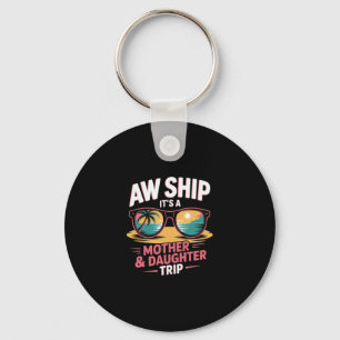 Aw Ship Mother Daughter Trip Cruise Vacation Match Key Ring