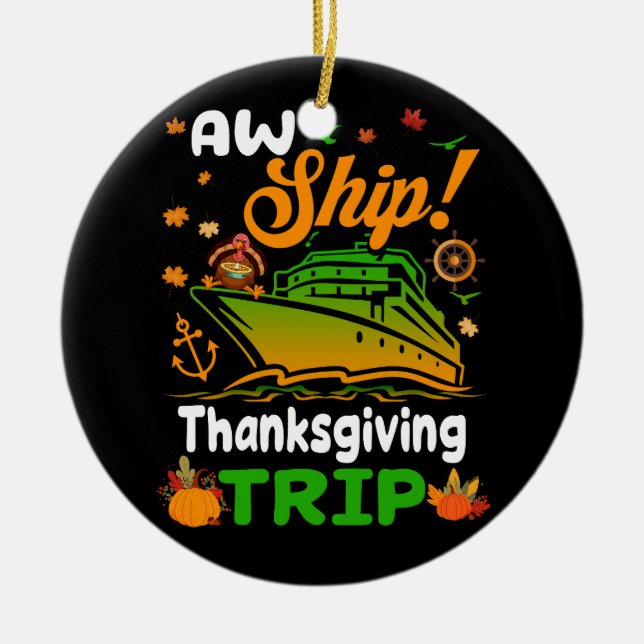Aw Ship Thanksgiving Trip Thanksgiving Cruise Squa Ceramic Ornament (Front)