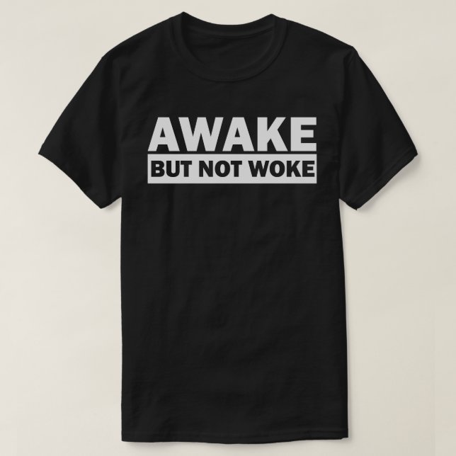 AWAKE BUT NOT WOKE T-Shirt (Design Front)