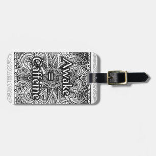 Awake=Caffeine - Positive Statement Quote Luggage Tag