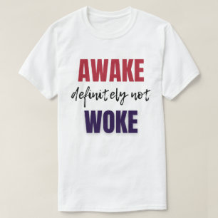 Awake Definitely Not Woke  T-Shirt