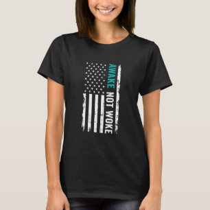 Awake Not Woke American Flag Conservative T-Shirt