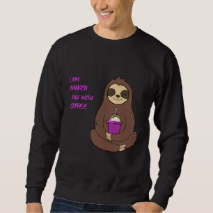 Awaken Sloth Only With Coffee Sweatshirt