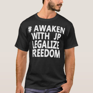 Awaken With JP Legalise Freedom T-Shirt
