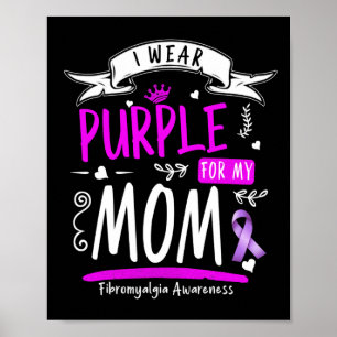 Awareness And Fibro Design I Wear Purple For Mum Poster