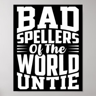 Awareness Bad Spellers Of The World Untie Dyslexia Poster