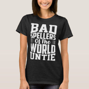Awareness Bad Spellers Of The World Untie Dyslexia T-Shirt