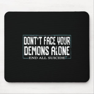 Awareness Dont Face Your Demons Alone End All Suic Mouse Pad