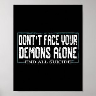 Awareness Dont Face Your Demons Alone End All Suic Poster