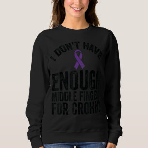 Awareness Don't Have Enough Middle Fingers For Cr Sweatshirt