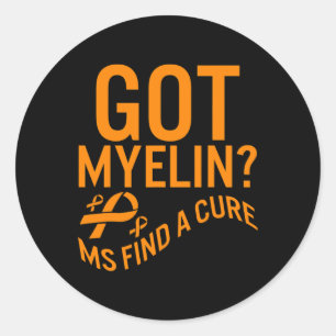 Awareness Got Myelin Find Cure Multiple Sclerosis  Classic Round Sticker
