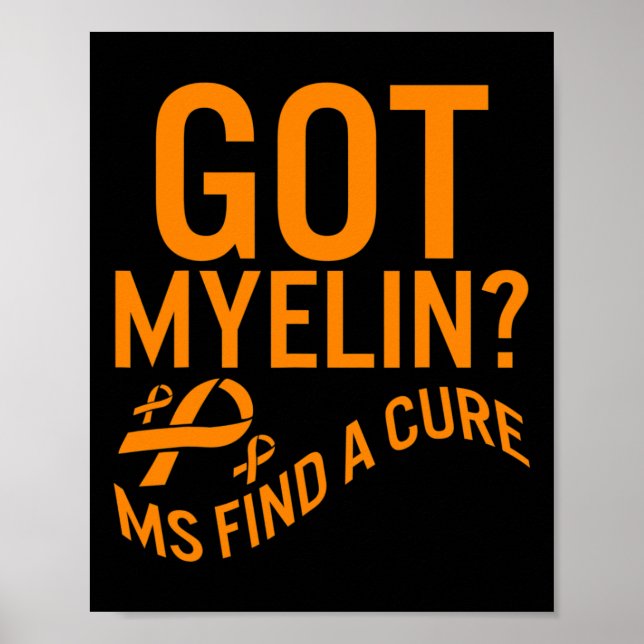 Awareness Got Myelin Find Cure Multiple Sclerosis  Poster (Front)