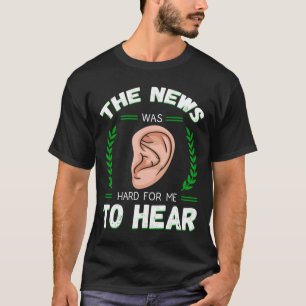 Awareness Hearing Aid Implant Asl Hard For Me To H T-Shirt
