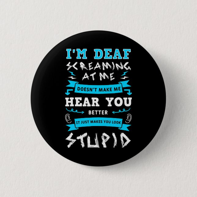 Awareness Hearing Aid Implant Asl Screaming At Me  6 Cm Round Badge (Front)