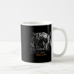 Awareness Her Fight Is My Fight  Coffee Mug