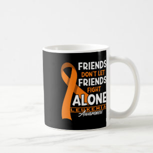 Awareness I Friends Don't Let Friends Fight Leukem Coffee Mug