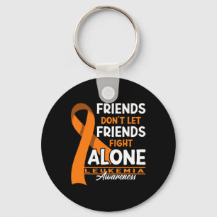 Awareness I Friends Don't Let Friends Fight Leukem Key Ring