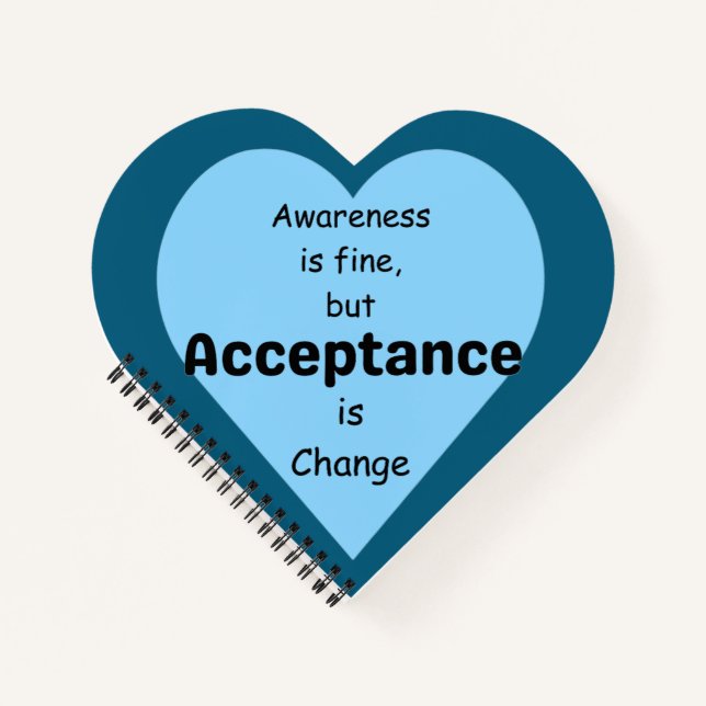 Awareness Is Fine, Acceptance Is Change Notebook (Front)