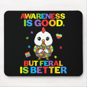 Awareness Is Good But Feral Is Better Chicken Auti Mouse Pad