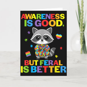 Awareness Is Good But Feral Is Better Racoon Auti Card