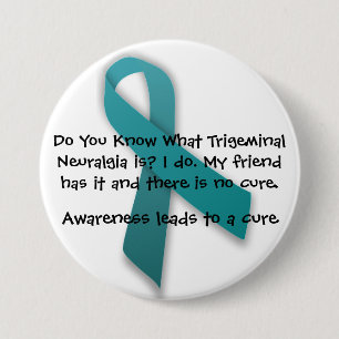Awareness Leads To A Cure- Trigeminal Neuralgia 7.5 Cm Round Badge