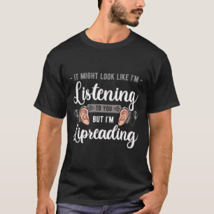 Awareness Lip Reading Hearing Aid Implant Asl  T-Shirt