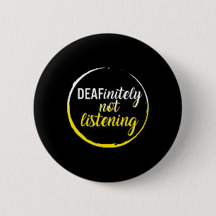 Awareness Month Deafinitely Not Listening Asl Lang 6 Cm Round Badge
