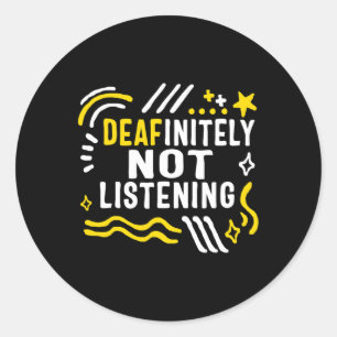 Awareness Month Deafinitely Not Listening Asl Lang Classic Round Sticker