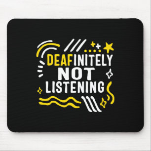 Awareness Month Deafinitely Not Listening Asl Lang Mouse Pad