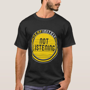 Awareness Month Deafinitely Not Listening Asl Lang T-Shirt