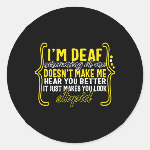 Awareness Month I'm Deaf Screaming At Me Asl Langu Classic Round Sticker