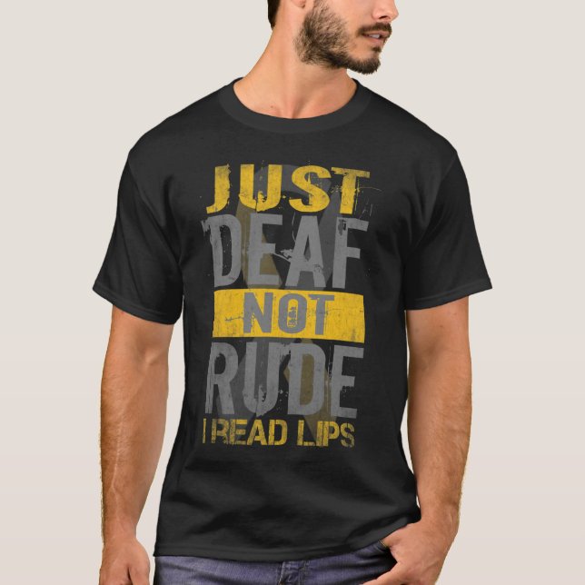 Awareness Month Just Deaf Not Rude Asl Sign Langua T-Shirt (Front)