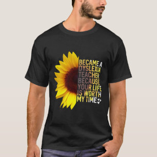 Awareness Month Sunflower Job Dyslexia Teacher T-Shirt