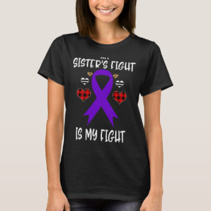 Awareness My Sister's Fight Is My Fight T-Shirt